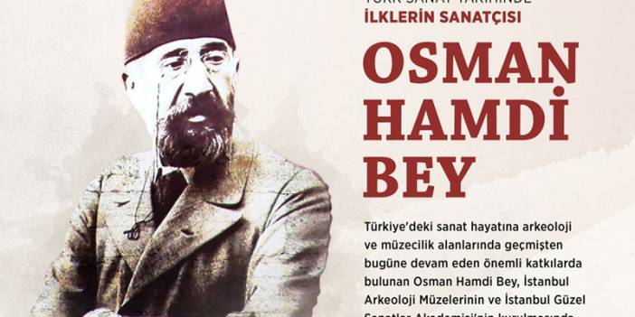 Türk sanat tarihinde ilklerin sanatçısı Osman Hamdi Bey