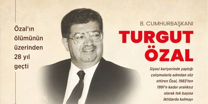 8. Cumhurbaşkanı Özal'ın ölümünün üzerinden 28 yıl geçti