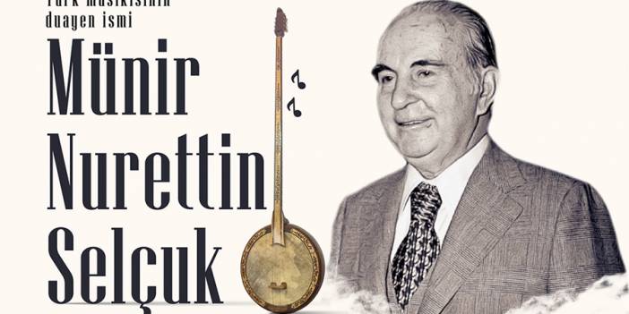 Türk musikisinin duayen ismi Münir Nurettin Selçuk