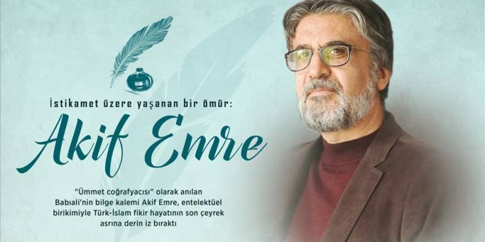 İstikamet üzere yaşanan bir ömür: Akif Emre