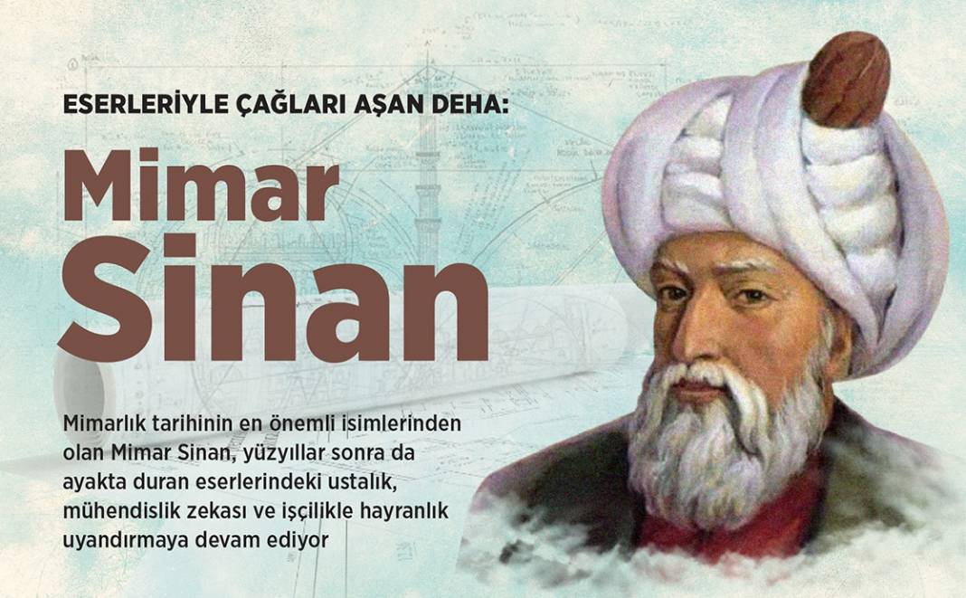 Eserleriyle çağları aşan deha: Mimar Sinan 1