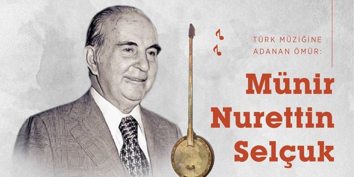 Türk müziğine adanan ömür: Münir Nurettin Selçuk