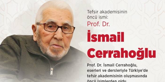 Tefsir akademisinin öncü ismi: Prof. Dr. İsmail Cerrahoğlu