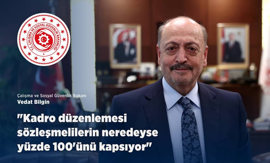 Bakan Bilgin: Kadro düzenlemesi sözleşmelilerin neredeyse yüzde 100'ünü kapsıyor 1