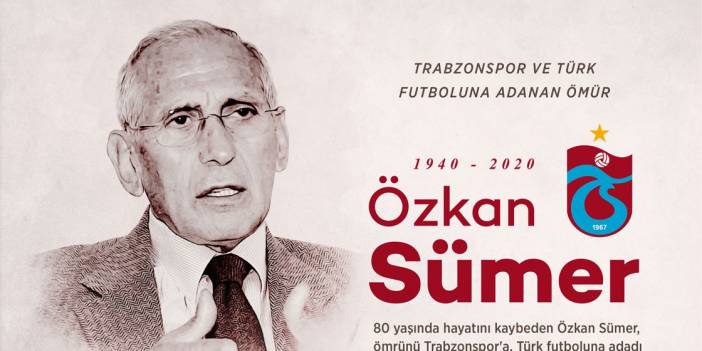 Trabzonspor ve Türk futboluna adanan ömür: Özkan Sümer