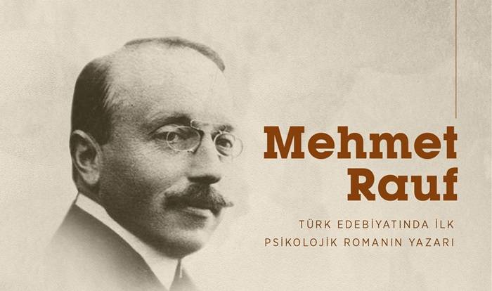 Türk edebiyatında ilk psikolojik romanın yazarı Mehmet Rauf 1