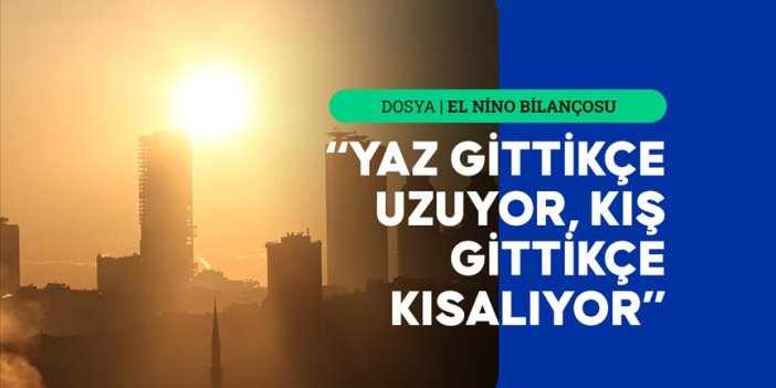 Prof. Dr. Levent Kurnaz: El Nino bitti, etkisi yeni sıcaklık rekorlarıyla sürebilir