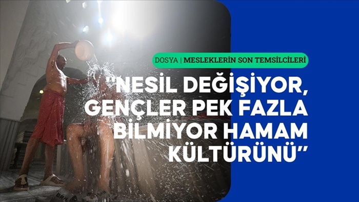 Geleneksel hamam kültürünün son temsilcileri