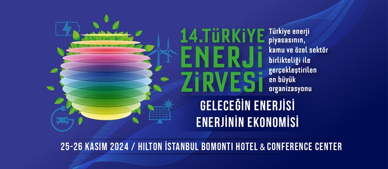 Türkiye’nin ve dünyanın enerji gündemi, 14. Türkiye Enerji Zirvesi’nde görüşülecek