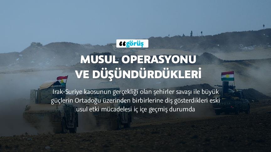 Musul operasyonu ve düşündürdükleri