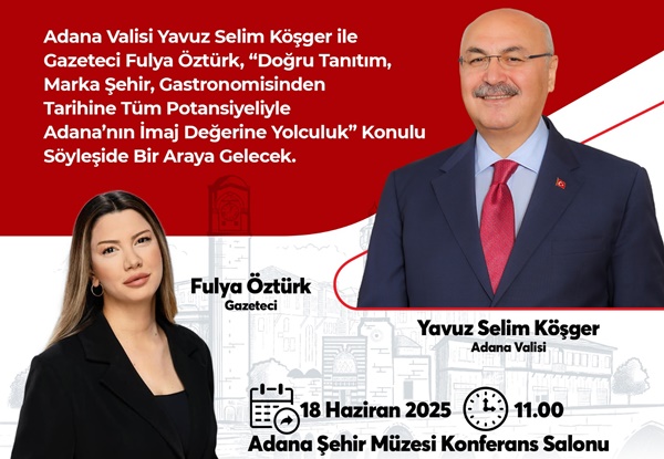 Vali Köşger ve Gazeteci Fulya Öztürk, Marka Şehir Adana'nın İmajını konuşacak