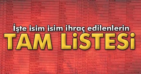 İşte ihraç edilenlerin tam listesi