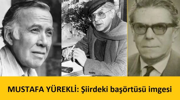 Mustafa Yürekli: Şiirde Başörtüsü İmgesi