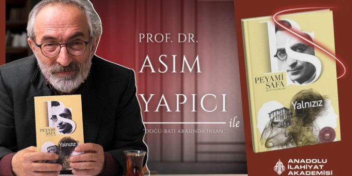 Peyami Safa'nın Yalnızız'ını Prof. Dr. Asım Yapıcı anlattı.
