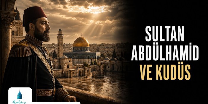 Sultan Abdülhamid ve Kudüs