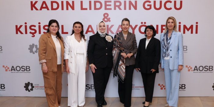 AOSB’de Kadın Liderliği Konuşuldu: Güç, Yalnızca Yük Taşımak Değil