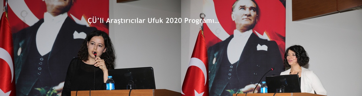 Çukurova Üniversiteli Araştırıcılara Ufuk 2020 Programı Anlatıldı.