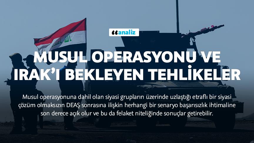 Musul operasyonu ve Irak’ı bekleyen tehlikeler