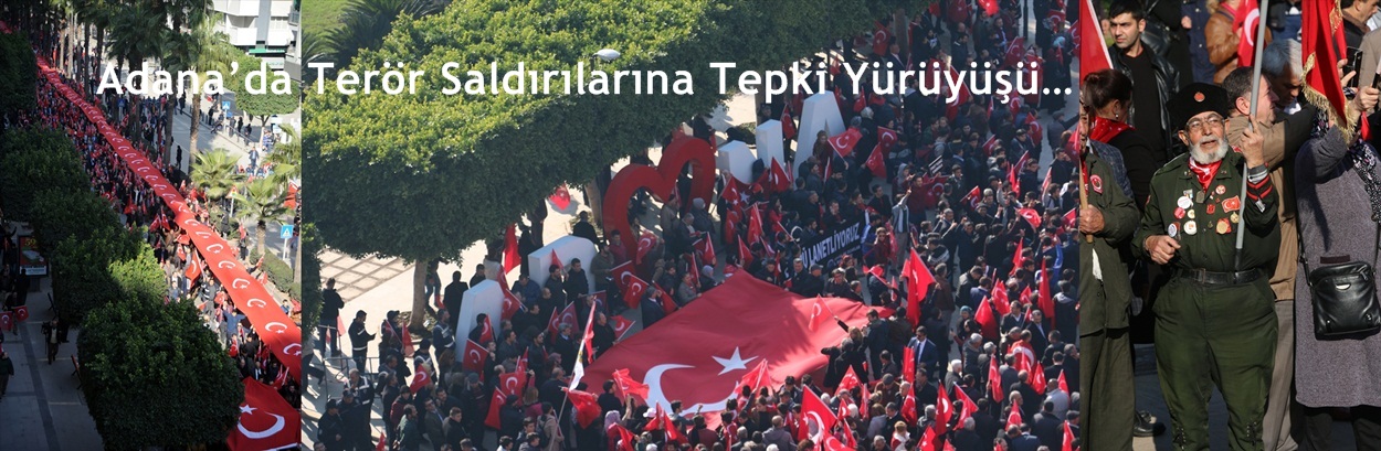 Adana’da Terör Saldırılarına Tepki Yürüyüşü…