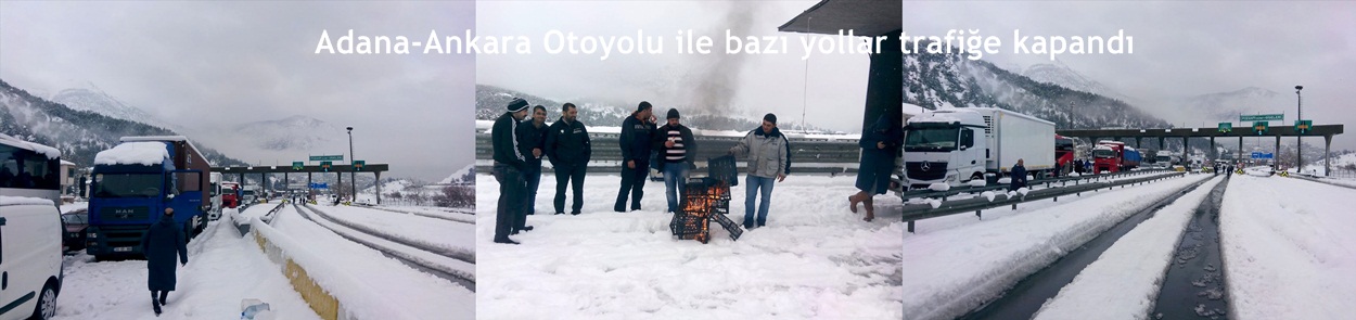 Pozantı Adana-Ankara Otoyolu ile bazı yollar trafiğe kapandı