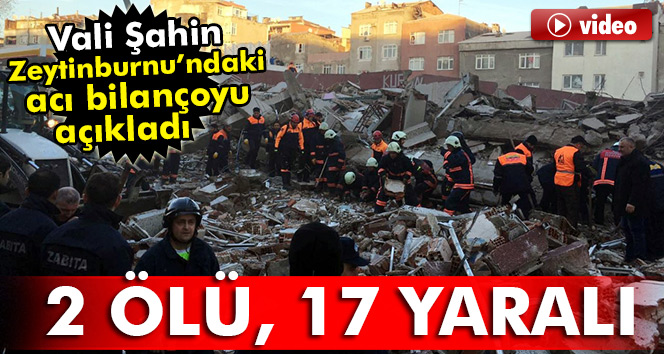 Vali Şahin: Zeytinburnu’nda 2 kişi hayatını kaybetti, 17 kişi yaralandı