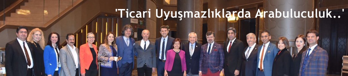 "Ticari Uyuşmazlıklarda Arabuluculuk Ve Arabuluculukta Avukatın Rolü “ Sempozyumu