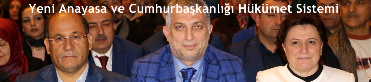 "Yeni Anayasa ve Cumhurbaşkanlığı Hükümet Sistemi Konferansı"