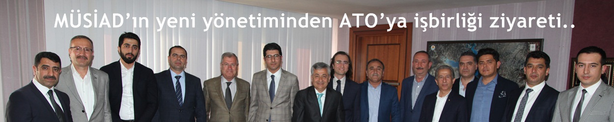 MÜSİAD’ın yeni yönetiminden ATO’ya işbirliği ziyareti