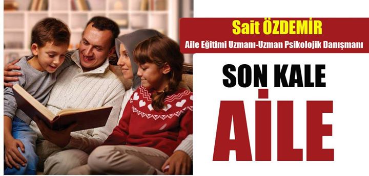 Sait Özdemir: ‘Son Kale Aile..’