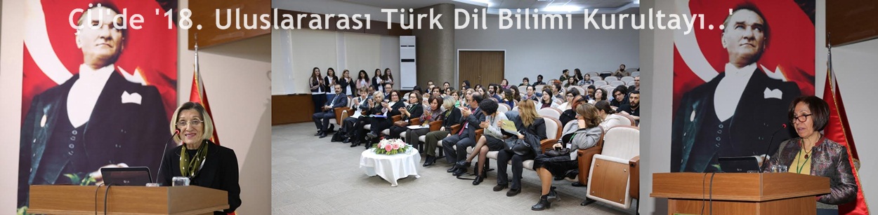 ÇÜ'de “18. Uluslararası Türk Dil Bilimi Kurultayı”