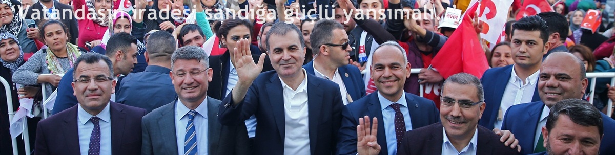 ‘Vatandaşın iradesi sandığa güçlü yansımalı..’