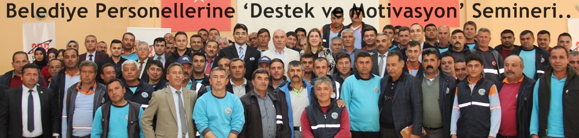 Belediye Personellerine ‘Destek ve Motivasyon’ Semineri