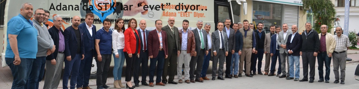 Adana'da STK’lar “evet” diyor