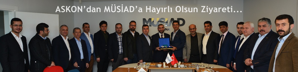 ASKON’dan MÜSİAD’a Hayırlı Olsun Ziyareti...