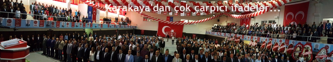 Karakaya'dan çok çarpıcı ifadeler...