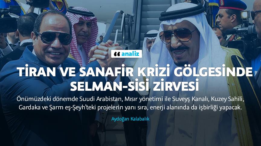 Tiran ve Sanafir krizi gölgesinde Selman-Sisi zirvesi