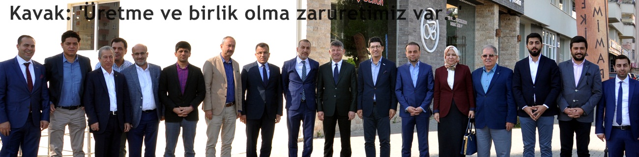 Kavak: Üretme ve birlik olma zaruretimiz var.