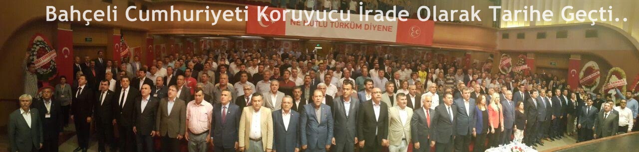 Bahçeli Cumhuriyeti Koruyucu İrade Olarak Tarihe Geçti..