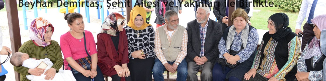 Beyhan Demirtaş, Şehit Ailesi ve Yakınları ile Birlikte..