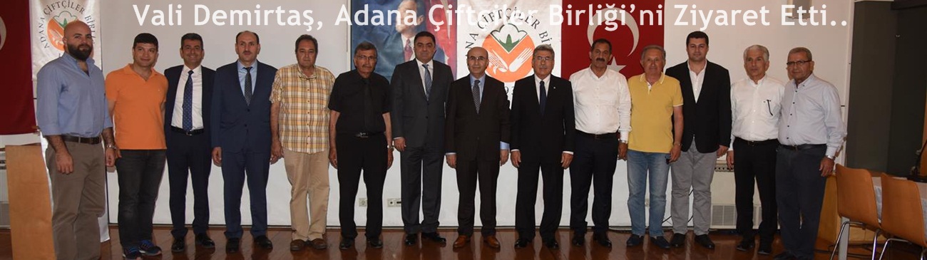 Vali Demirtaş, Adana Çiftçiler Birliği’ni Ziyaret Etti