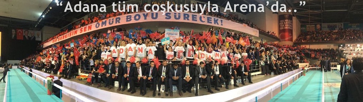 “Adana tüm coşkusuyla Arena’da..”