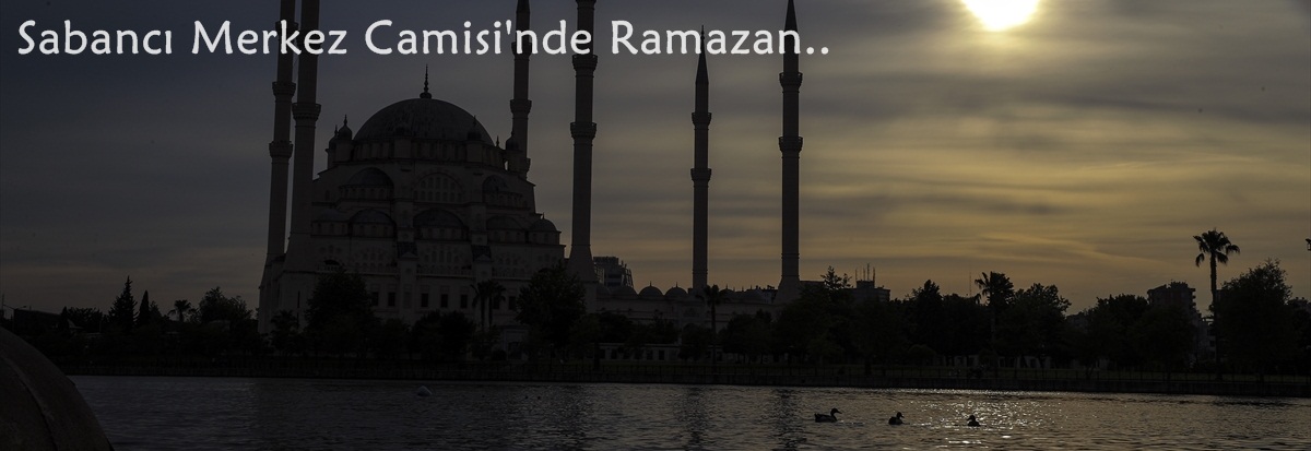 Sabancı Merkez Camisi'nde ramazan coşkusu yaşanacak