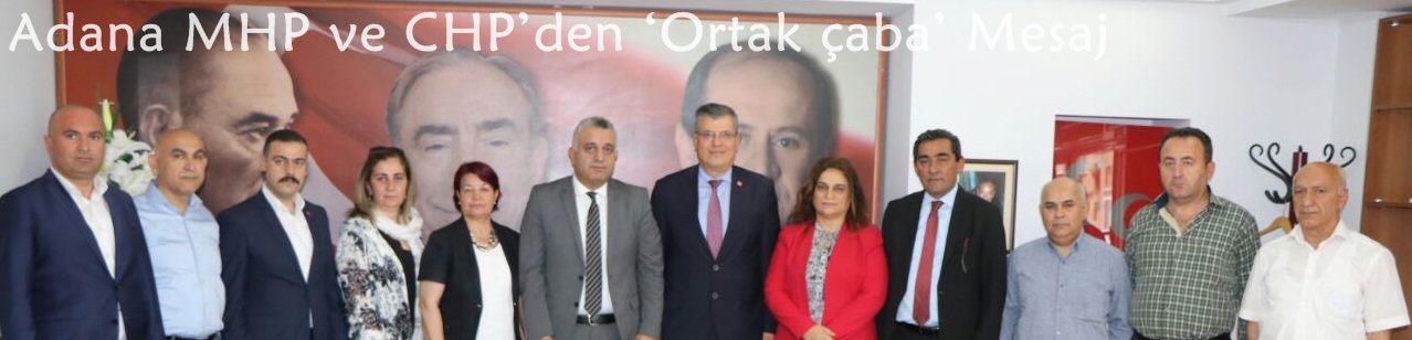 Adana MHP ve CHP’den ‘Ortak çaba’ Mesaj