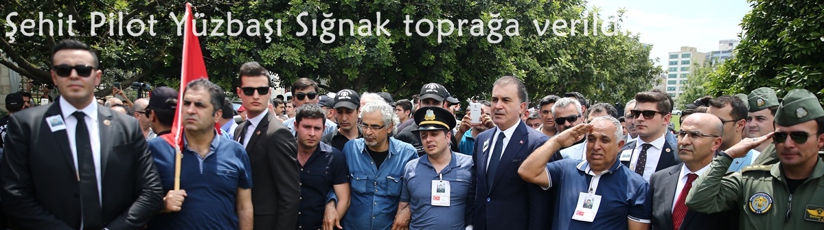 Pilot Yüzbaşı Sığnak Adana'da toprağa verildi