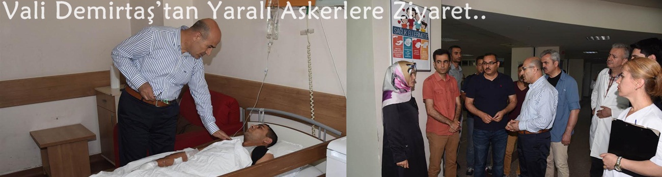 Vali Demirtaş’tan Yaralı Askerlere Ziyaret