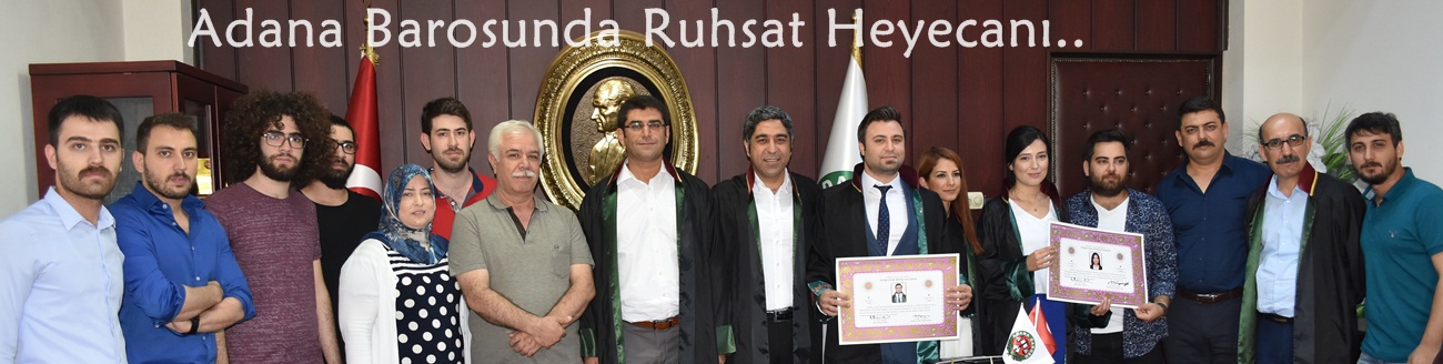 Adana Barosunda Ruhsat Heyecanı