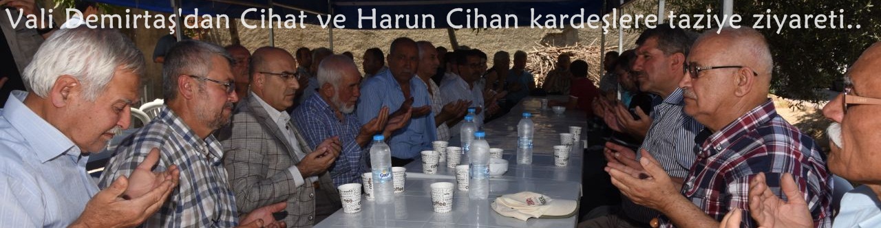 Vali Demirtaş'dan Cihat ve Harun Cihan kardeşlere taziye ziyareti..