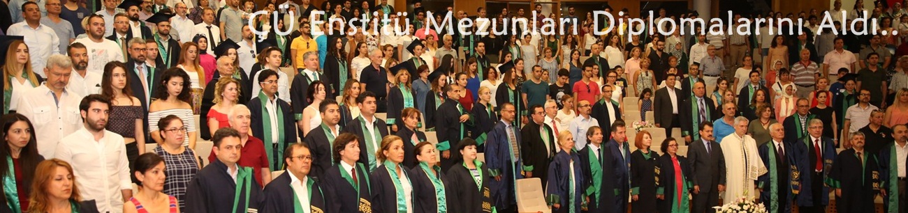 ÇÜ Enstitü Mezunları Diplomalarını Aldı