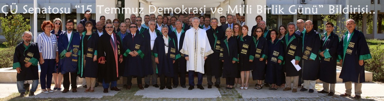 ÇÜ Senatosu “15 Temmuz Demokrasi ve Milli Birlik Günü” Bildirisi..