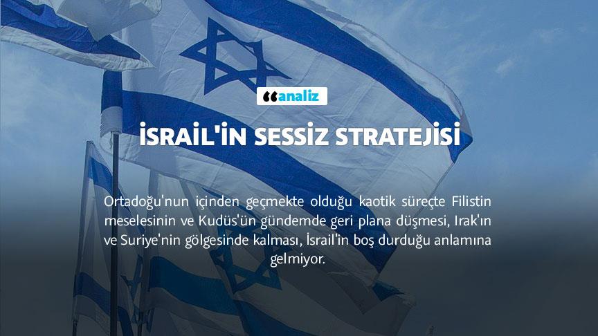 İsrail'in sessiz stratejisi